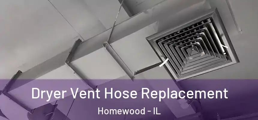  Dryer Vent Hose Replacement Homewood - IL