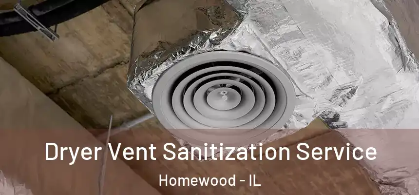 Dryer Vent Sanitization Service Homewood - IL