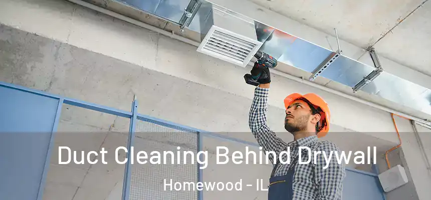  Duct Cleaning Behind Drywall Homewood - IL
