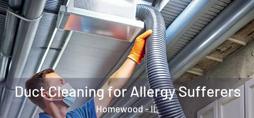  Duct Cleaning for Allergy Sufferers Homewood - IL