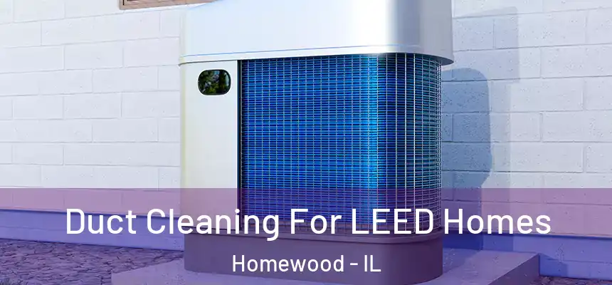  Duct Cleaning For LEED Homes Homewood - IL