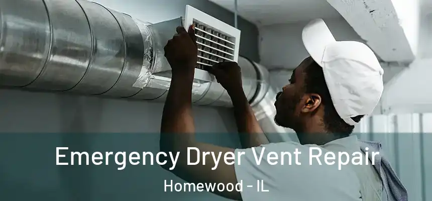 Emergency Dryer Vent Repair Homewood - IL