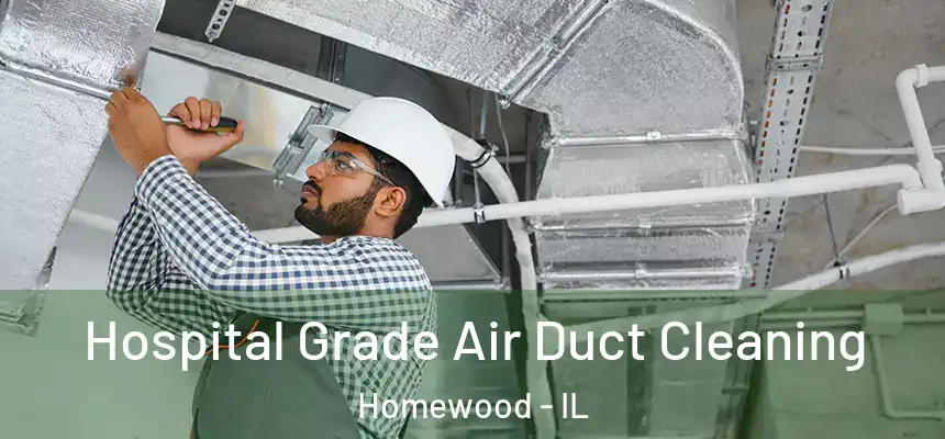 Hospital Grade Air Duct Cleaning Homewood - IL