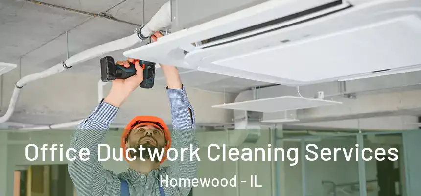  Office Ductwork Cleaning Services Homewood - IL