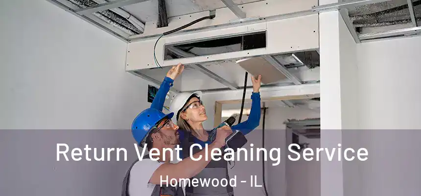 Return Vent Cleaning Service Homewood - IL