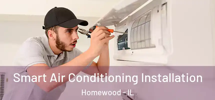  Smart Air Conditioning Installation Homewood - IL